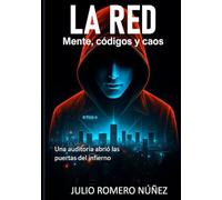 LA RED: Mente, códigos y caos