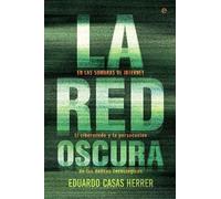 La red oscura: En las sombras de Internet: el cibermiedo y la persecución de los delitos tecnológicos (Actualidad)