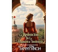La Redención De La Enigmática Institutriz: Romance Del Periodo Regencia (Las Hijas del Duque)
