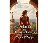 La Redención De La Enigmática Institutriz: Romance Del Periodo Regencia (Las Hijas Del Duque -Temporada 1-)