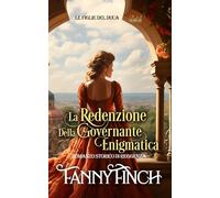 La Redenzione Della Governante Enigmatica: Romanzo Storico Di Reggenza (Le Figlie del Duca - Stagione 1-)