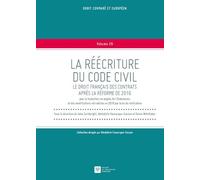 LA REECRITURE DU CODE CIVIL.LE DROIT FRANCAIS DES CONTRATS APRES REFORME 2016: Le droit français des contrats après la réforme de 2016
