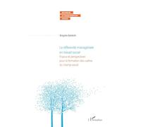La réflexivité managériale en travail social: Enjeux et perspectives pour la formation des cadres du champ social