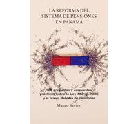 LA REFORMA DEL SISTEMA DE PENSIONES EN PANAMÁ: 100 preguntas y respuestas prácticas sobre la Ley 462 de 2025 y el nuevo sistema de pensiones