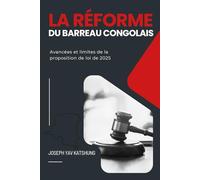 La réforme du Barreau congolais: Avancées et limites de la proposition de loi de 2025