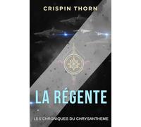 La Régente: Série de science-fiction (Les Chroniques du Chrysanthème, Livre 2)