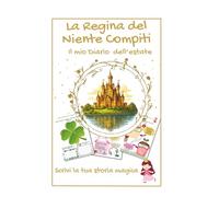 La Regina del Niente Compiti: Il mio Diario dell'estate