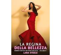 La Regina della Bellezza: Romanzo Erotico con Sesso Esplicito per Adulti