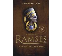 La regina di Abu Simbel. Il romanzo di Ramses