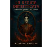 La Regina Dimenticata: Primo libro della saga "I segreti di una dinastia"