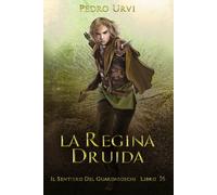 La regina druida: (Il Sentiero del Guardaboschi Vol. 16)