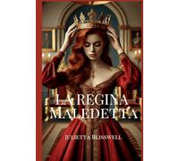 La Regina Maledetta: Una Fantasia Romantica di Amore Pericoloso, Potere, Segreti Mortali e una Corona Morente (L'ultima scommessa della Corona)