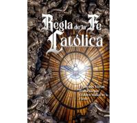 La Regla de la Fe Católica
