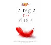 La regla no duele: Como conseguí librarme de los dolores de regla...¡y del ibuprofeno!