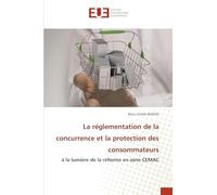 La réglementation de la concurrence et la protection des consommateurs: à la lumière de la réforme en zone CEMAC