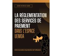 LA RÉGLEMENTATION DES SERVICES DE PAIEMENT DANS L’ESPACE UEMOA: Entre innovation et protection de l’utilisateur