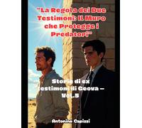 "La Regola dei Due Testimoni: Il Muro che Protegge i Predatori": Storie di ex testimoni di Geova