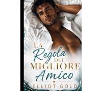 La Regola del Migliore Amico: L'Amico di Mio Fratello (Miliardari in Amore)