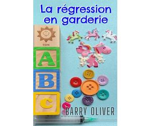 La régression en garderie: Un livre de régression de science-fiction ABDL