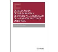 La regulación de las garantías de origen y el etiquetado de la energía eléctrica en España (Estudios)