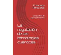 La regulación de las tecnologías cuánticas: Una cuestión de seguridad nacional