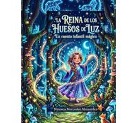La Reina de los Huesos de Luz: Cuentos cortos para Niños y para colorear.