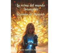 La Reina del Mundo Intangible: Leyendas de Menoïch