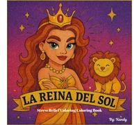 LA REINA DEL SOL: STRESS RELIEF COLORING BOOK