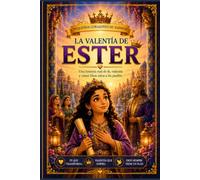 La Reina Ester: Una hermosa historia bíblica ilustrada para niños sobre el valor, la fe y el propósito de Dios | De 3 a 8 años | Yahweh Little Hearts (Pequeños corazones de Yahweh)