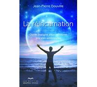 La réincarnation (2e édition): Guide pratique pour retrouver vos vies antérieures