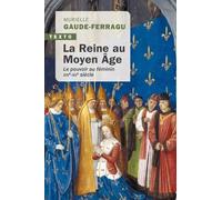La reine au moyen-âge: Le pouvoir au féminin XIVe-XVe siècle