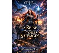 La Reine aux Étoiles Sauvages: roman fantasy céleste : une héritière aux constellations doit rallumer le ciel