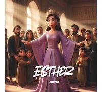 La reine Esther, pleine de courage: une histoire de la Bible pour les enfants