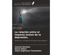 La relación entre el impacto mutuo de la depresión,: Satisfacción y ansiedad en el trabajo de las profesoras