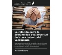 La relación entre la profundidad y la amplitud del conocimiento del vocabulario: Mejora del aprendizaje de vocabulario en un contexto EFL mediante la ... la profundidad y el tamaño del vocabulario