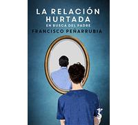 La relación hurtada : en busca del padre