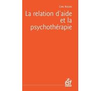 La relation d'aide et la psychothérapie