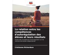 La relation entre les compétences d'autorégulation des élèves et leurs résultats: Impact des compétences d'autorégulation sur les résultats des études indépendantes