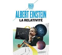LA RELATIVITE: THEORIE DE LA RELATIVITE RESTREINTE ET GENERALE (PETITE BIBLIOTHEQUE PAYOT)