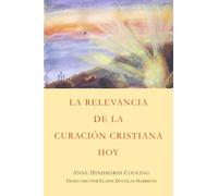 La Relevancia de la Curación Cristiana Hoy