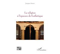 La religion à l’épreuve de l’esthétique (Religions Et Spiritualité)
