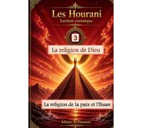La Religion de Dieu-3: La religion de la paix et de l’Iḥsān (The Hourani Qur'anic Reading (2))