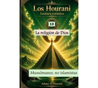 La religión de Dios 10: Musulmanes, no islamistas (The Hourani Qur'anic Reading (2))