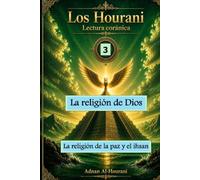 La religión de Dios 3: La religión de la paz y el ihsan (The Hourani Qur'anic Reading (2))