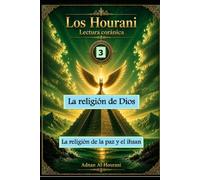 La religión de Dios 3: La religión de la paz y el ihsan (The Hourani Qur'anic Reading (2))