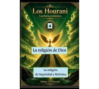 La religión de Dios 4: La religión de Seguridad y Reforma (The Hourani Qur'anic Reading (2))