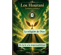 La religión de Dios 7: De la fe a la responsabilidad (The Hourani Qur'anic Reading (2))