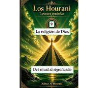 La religión de Dios 9: Del ritual al significado (The Hourani Qur'anic Reading (2))