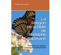 La Religion de la Bible de Rodolphe Salzmann: Dissertations sur quelques passages de la Sainte Écriture