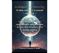 La Religión de la Nueva Era: El ídolo cósmico y el ateísmo espiritual